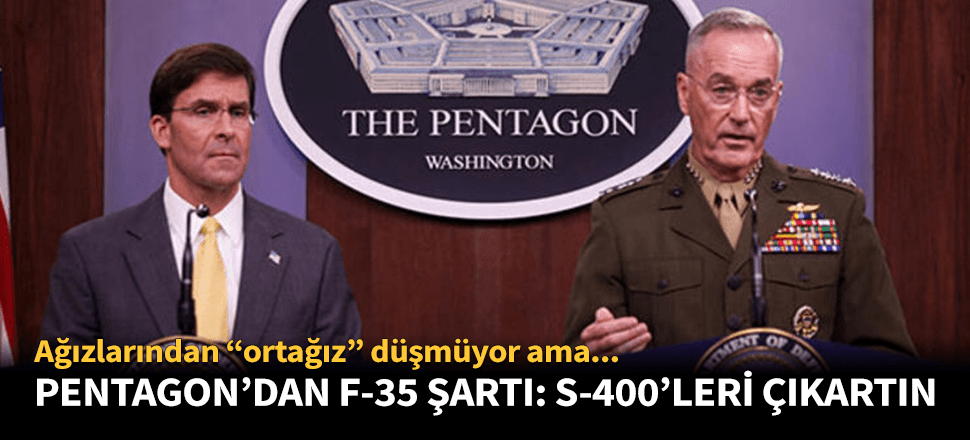 Pentagon'dan F-35 şartı: "S-400'leri çıkarın"