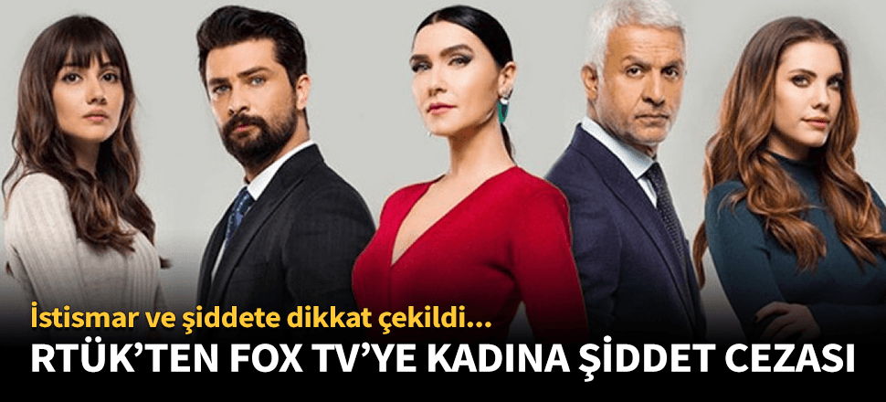 RTÜK'ten FOX TV'ye kadına şiddet cezası!