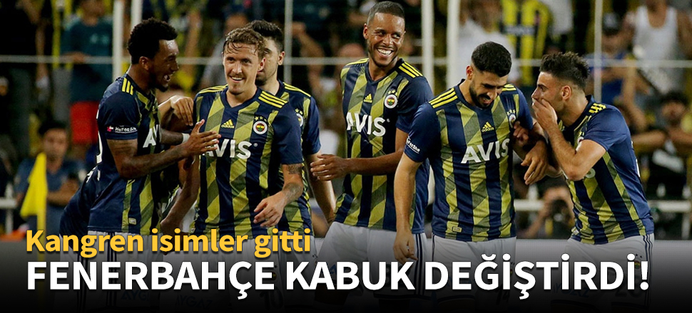 Fenerbahçe kabuk değiştirdi!