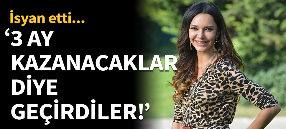 Hande Ataizi: 3 ay kazanacaklar diye resmen geçirdiler!