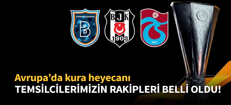 Temsilcilerimizin rakipleri belli oldu!