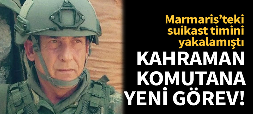 Kahraman komutana yeni görev!