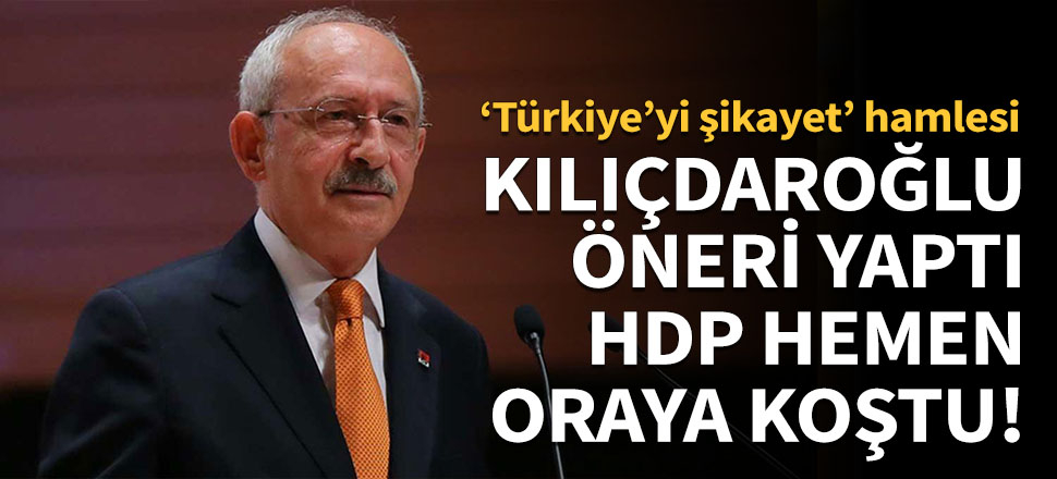 Kılıçdaroğlu önerdi, HDP hemen oraya koştu!