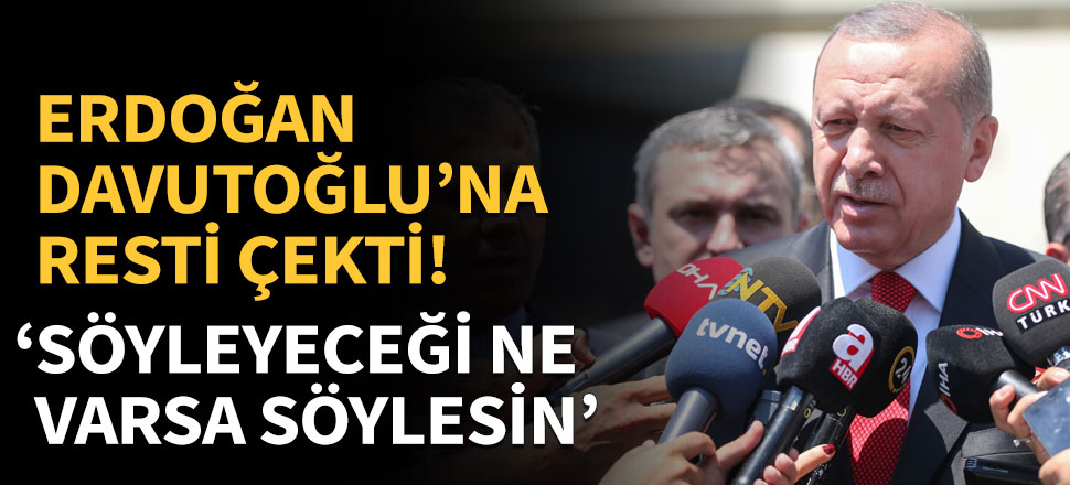 Erdoğan'dan Davutoğlu'na rest!