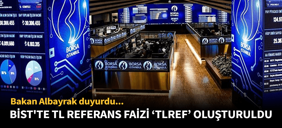 BİST'te TL referans faizi “TLREF” oluşturuldu!