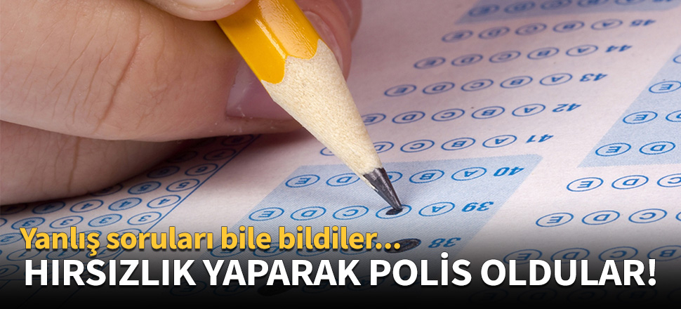 Hırsızlık yaparak polis oldular!