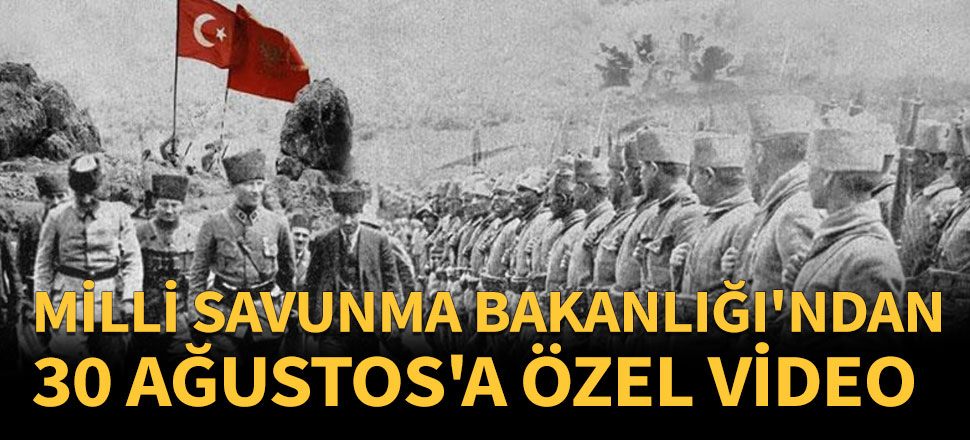 Milli Savunma Bakanlığı'ndan 30 Ağustos'a özel video