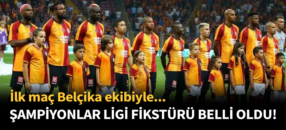 Galatasaray'ın Şampiyonlar Ligi fikstürü netleşti!
