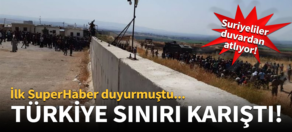 Türkiye sınırı karıştı!