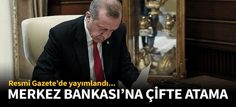 Erdoğan'dan Merkez Bankası'na atama!