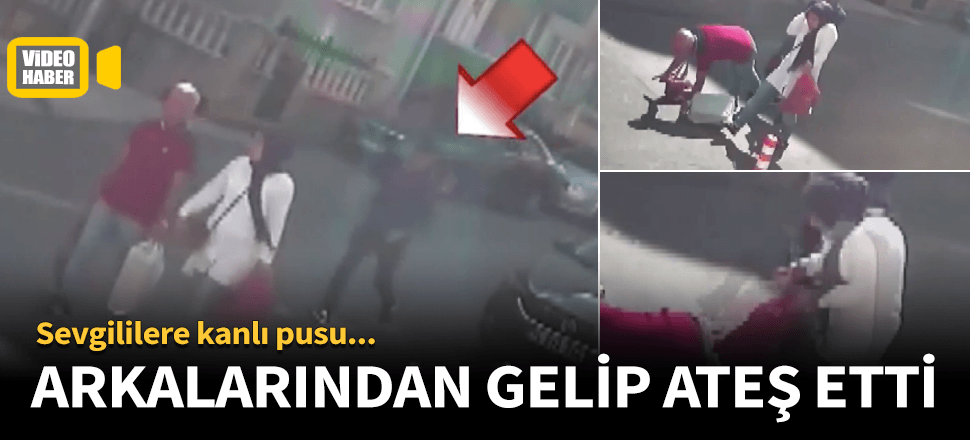 Sevgililerin arkasında gelip silahını ateşledi!