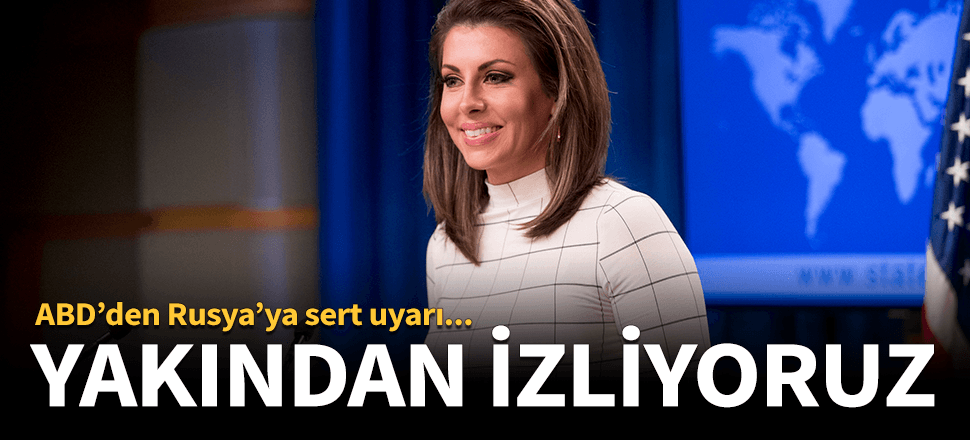ABD Rusya'yı bu sözlerle uyardı!
