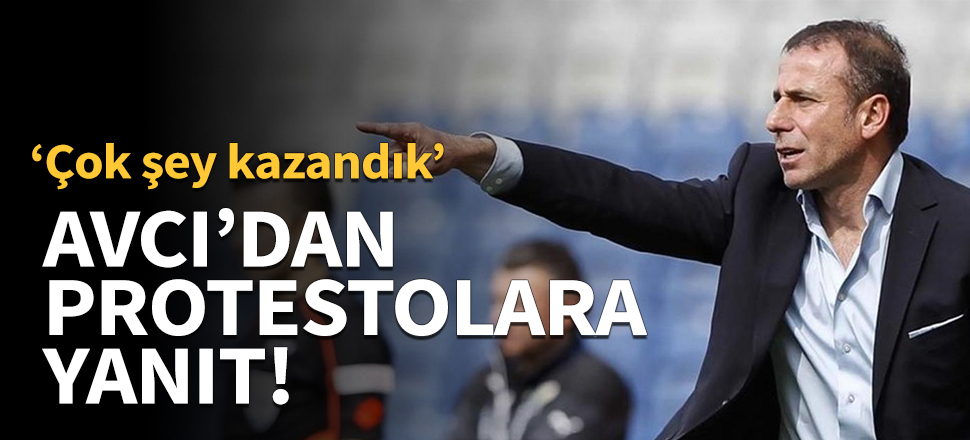 Avcı'dan protestolara yanıt!