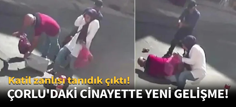 Çorlu'daki cinayette yeni gelişme!