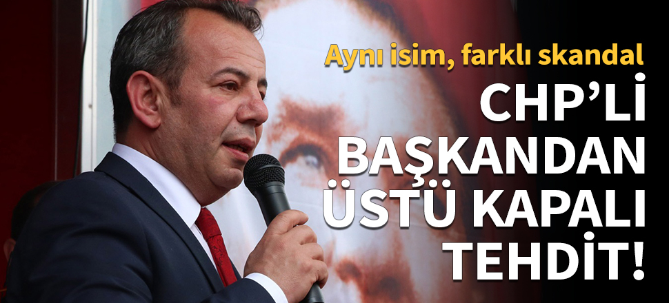 CHP'li başkandan üstü kapalı tehdit!