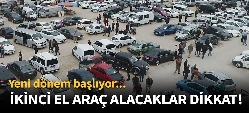 İkinci el araç alacaklar dikkat!