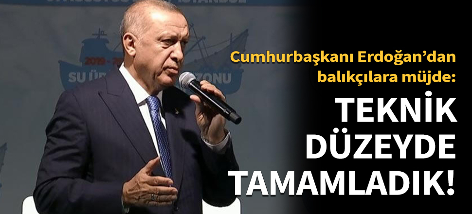 Cumhurbaşkanı Erdoğan'dan balıkçılara müjde