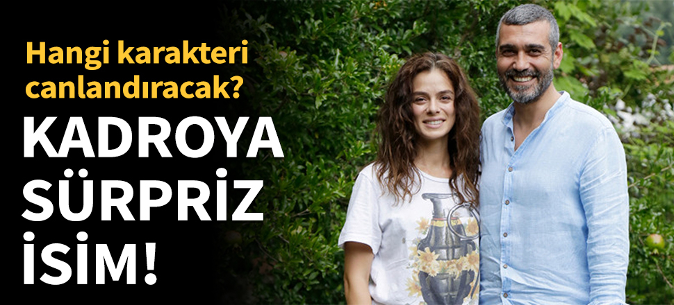 Kadın dizisinin kadrosuna sürpriz isim!