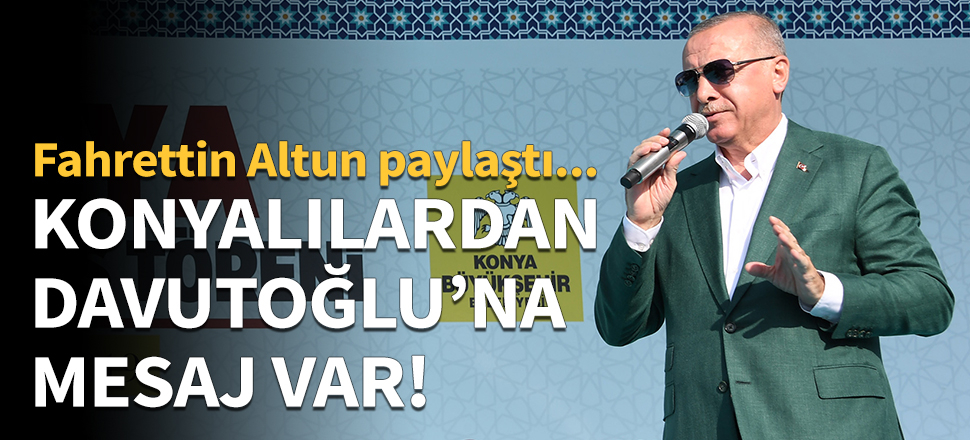Konyalılardan Davutoğlu'na mesaj var!