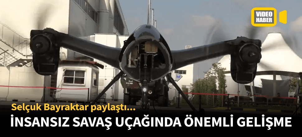 Türkiye'nin ilk insansız savaş uçağında flaş gelişme!