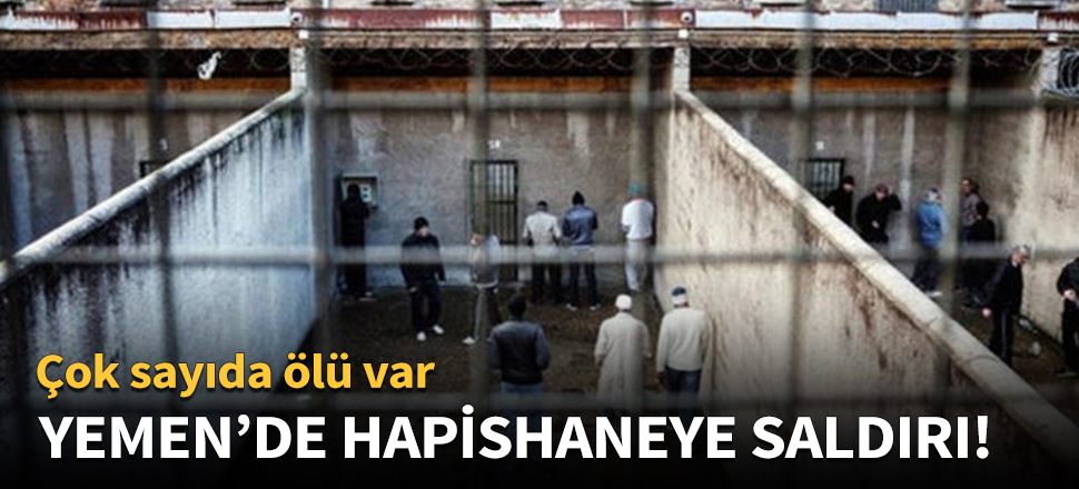 Yemen'de hapishaneye saldırı!