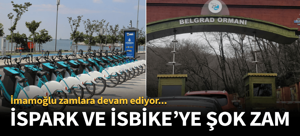 İmamoğlu'ndan İSPARK ve İSBİKE'ye şok zam!