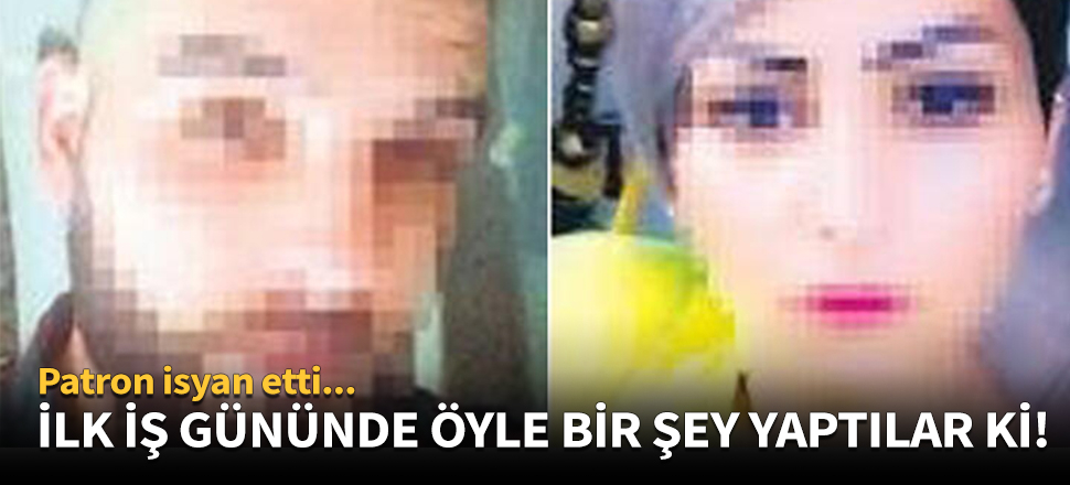 İlk iş gününde öyle bir şey yaptılar ki!