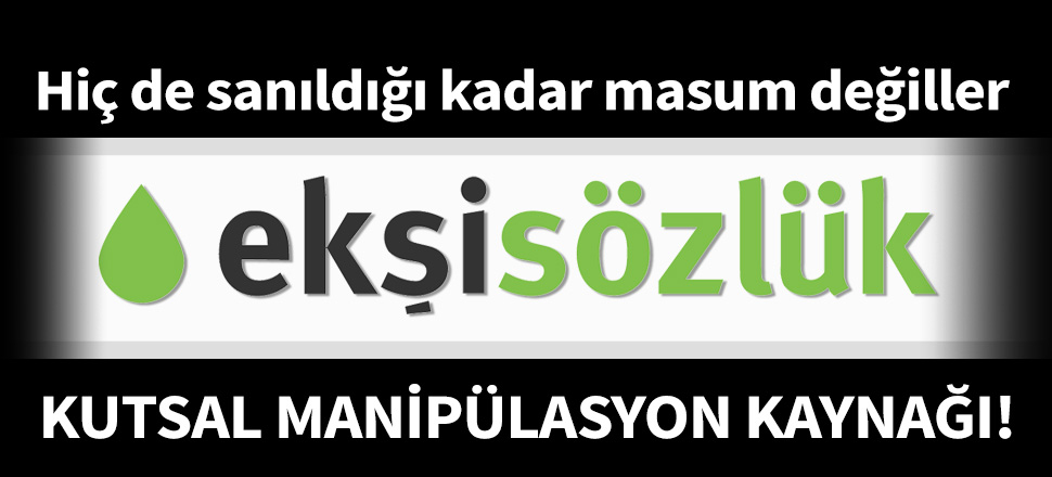 Ekşi Sözlük sanıldığı kadar masum değil...