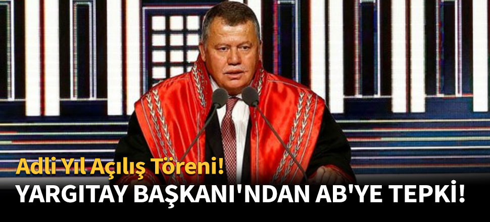 Yargıtay Başkanı'ndan AB'ye rapor tepkisi!