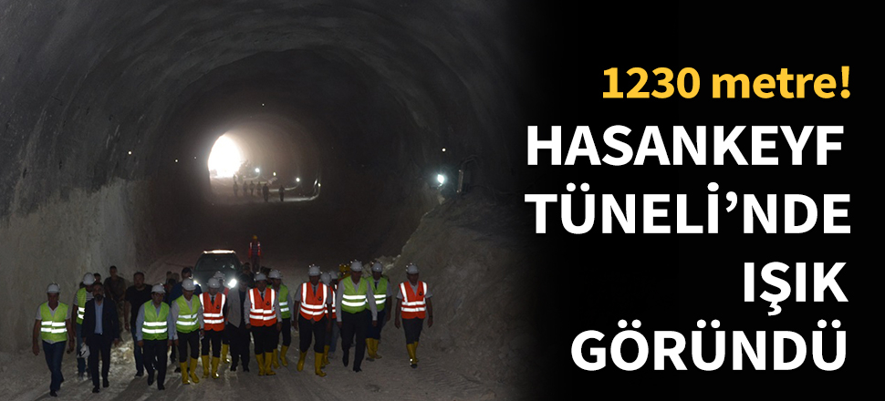 Hasankeyf Tüneli'nde ışık göründü...