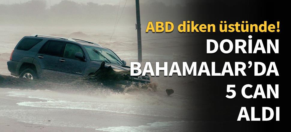 Dorian, Bahamalar'da 5 can aldı...