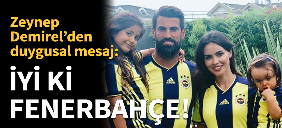 Zeynep Demirel: İyi ki başka bir takım değil, iyi ki Fenerbahçe!