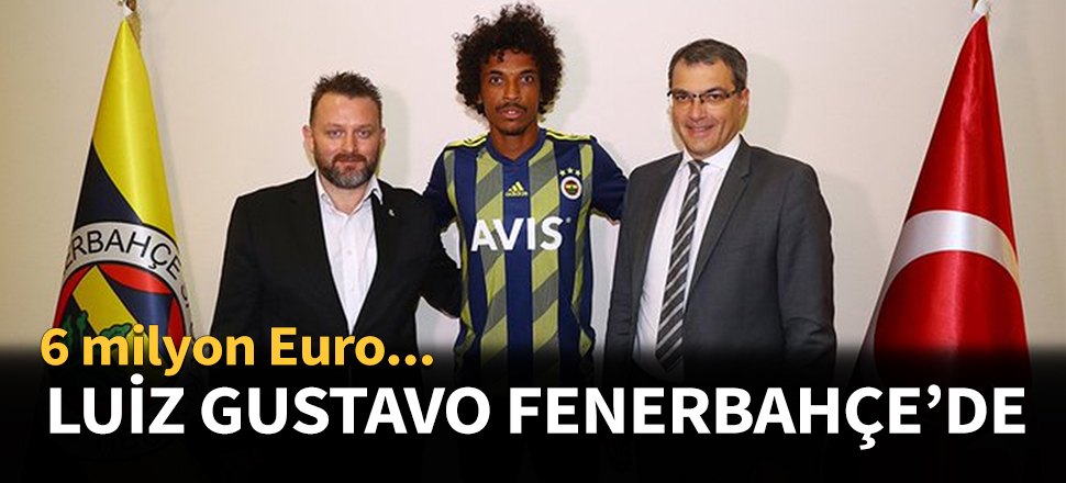 Fenerbahçe Luiz Gustavo'yu renklerine kattı...