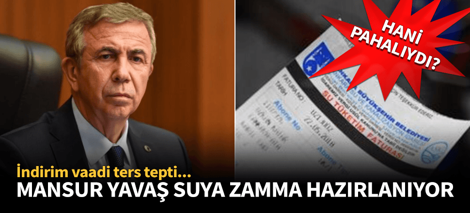 Mansur Yavaş suya zam yapmaya hazırlanıyor!
