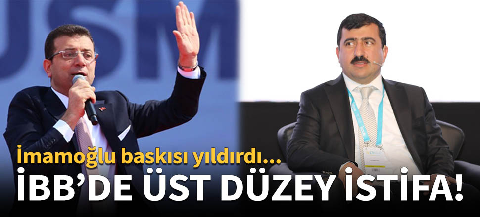 İBB'de üst düzey istifa!