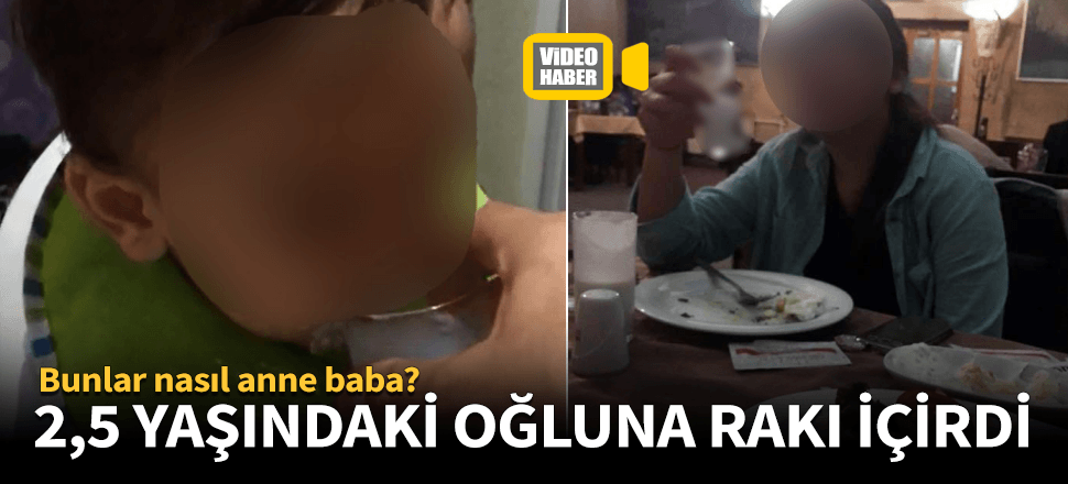 2,5 yaşındaki çocuğa rakı içirdiler!