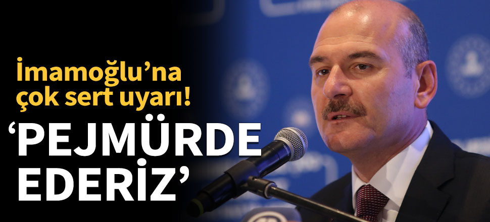 Süleyman Soylu: Pejmürde ederiz