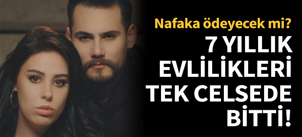 7 yıllık evlilikleri tek celsede bitti!