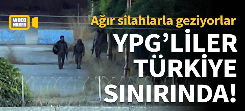 YGP'liler Türkiye sınırında!