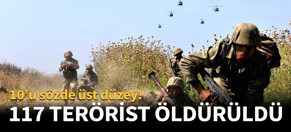 117 terörist öldürüldü!