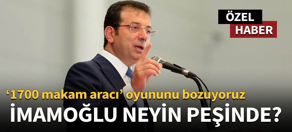 '1700 makam aracı' oyununu bozuyoruz!