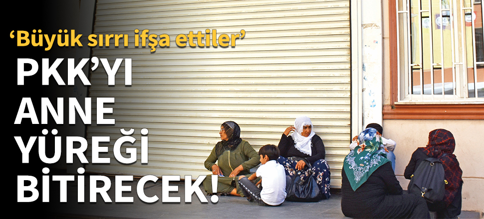 PKK'yı anne yüreği bitirecek!