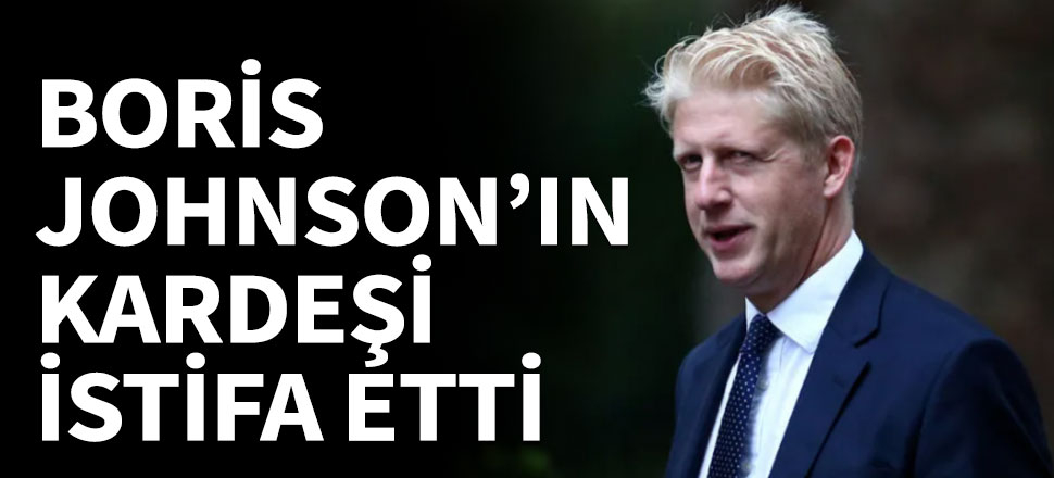 Boris Johnson'ın kardeşi Jo Johnson görevi bıraktı