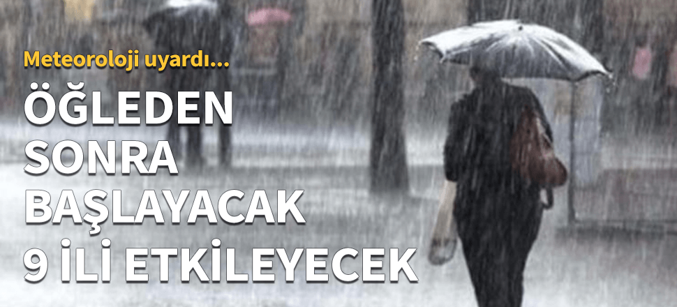 Meteoroloji uyardı! Öğleden sonra geliyor...