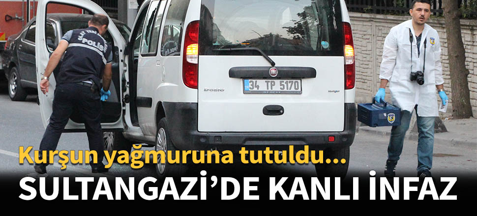 Sultangazi'de kanlı infaz...