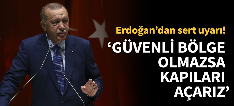 'Güvenli bölge olmazsa kapıları açmak zorunda kalırız'