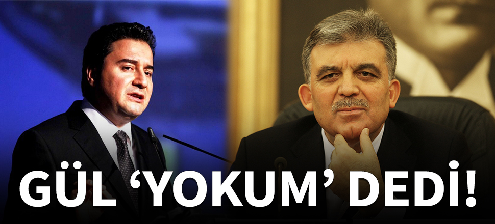 Abdullah Gül 'Yokum' dedi!