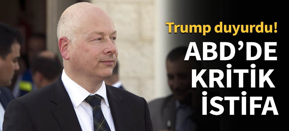 Orta Doğu temsilcisi Greenblatt istifa etti...