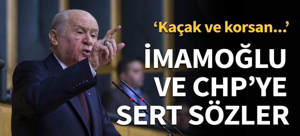 Bahçeli'den CHP ve İmamoğlu'na sert sözler...