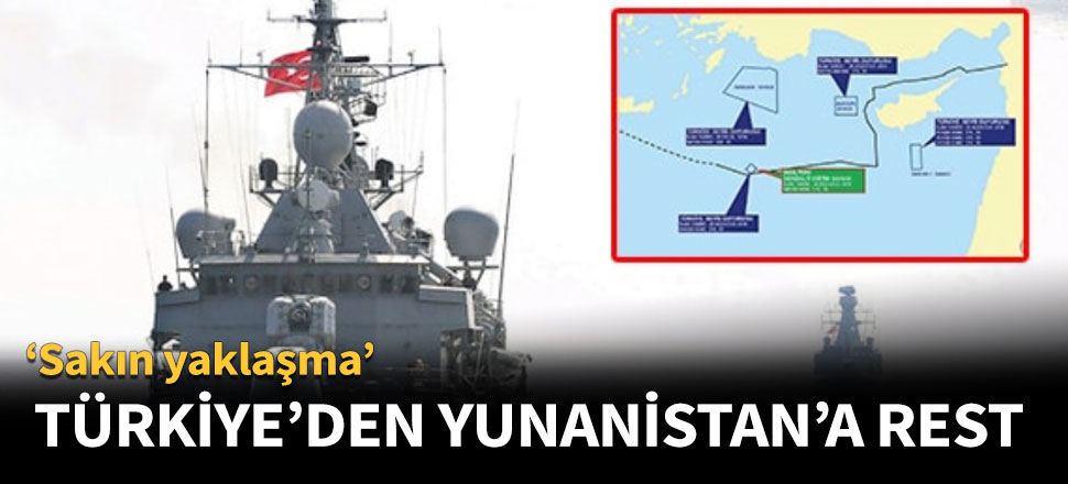 Türkiye'den Yunanistan'a rest!